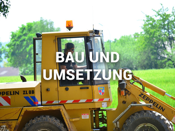 Bau und Umsetzung