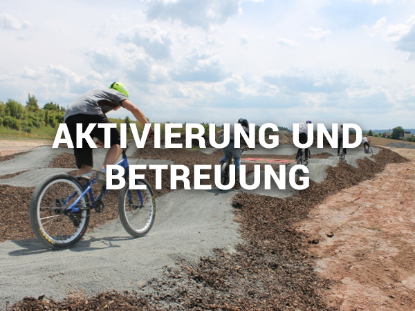 Aktivierung und Betreuung von Pumptracks, Dirtparks, ...