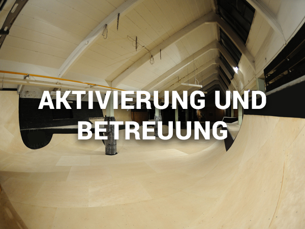 Aktivierung und Betreuung von Skateparks